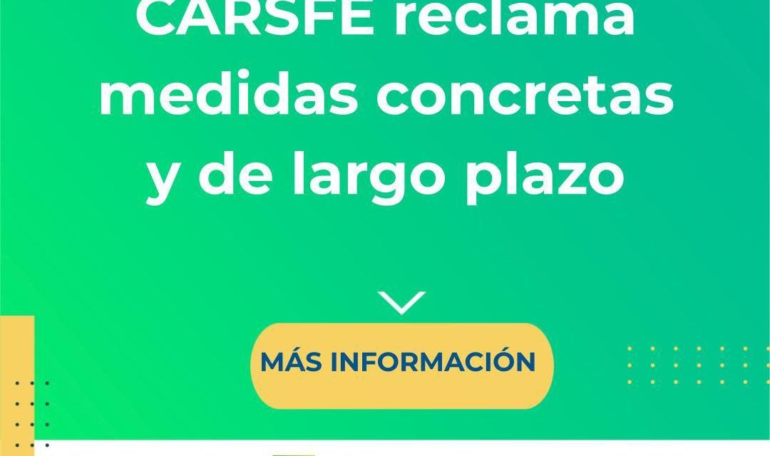 CARSFE RECLAMA MEDIDAS CONCRETAS Y DE LARGO PLAZO