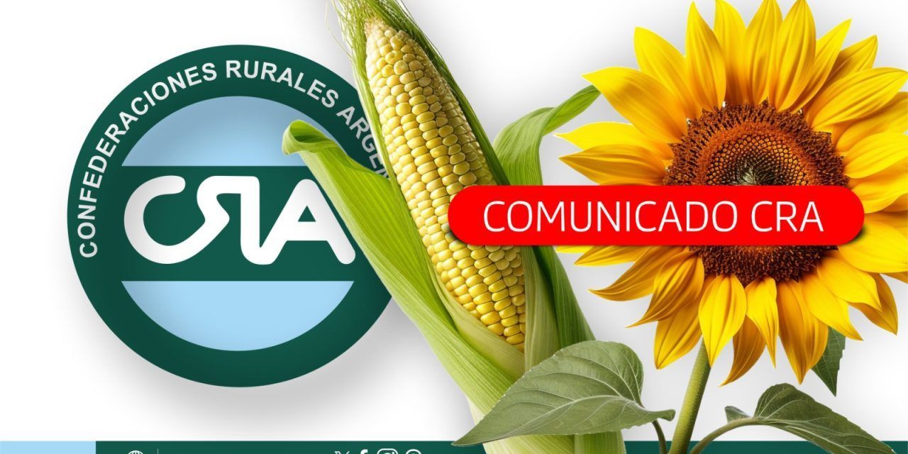 Comunicado de CRA sobre los derechos de exportación al maíz y girasol