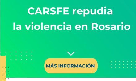 CARSFE repudia enérgicamente la ola de violencia en Rosario