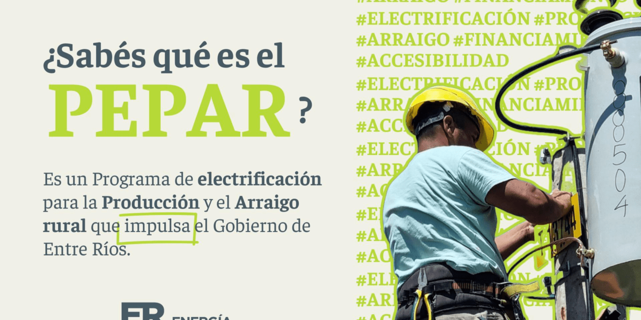 PEPAR: la electrificación rural de Entre Ríos