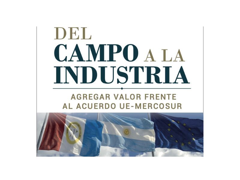 Del Campo a la Industria: Agregar valor frente al Acuerdo UE-Mercosur